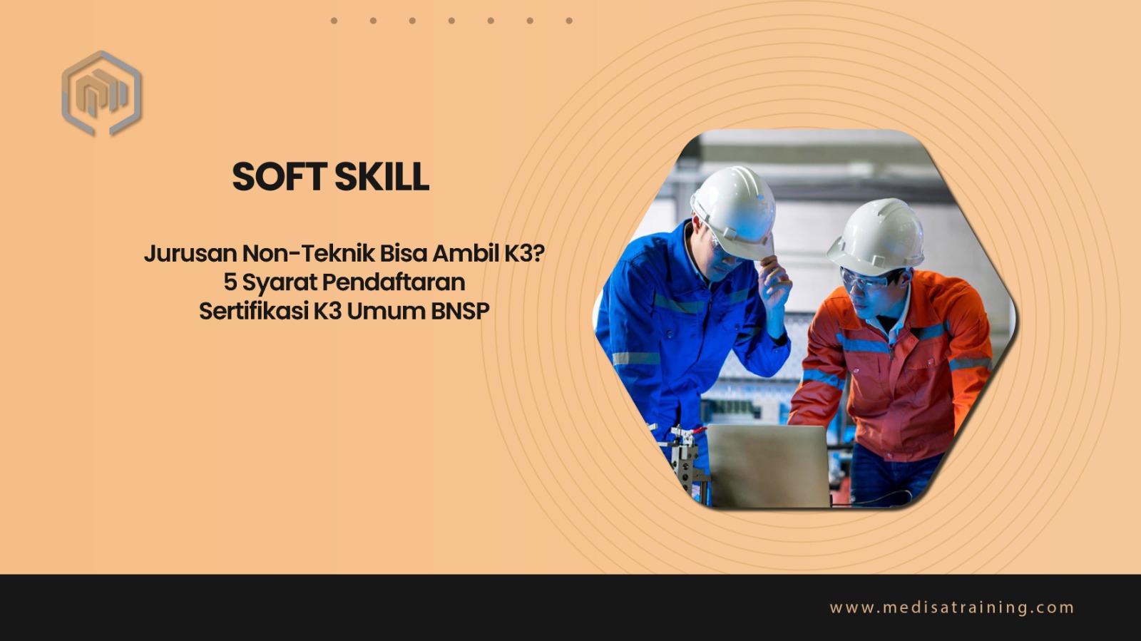 Jurusan Non-Teknik Bisa Ambil K3? 5 Syarat Pendaftaran Sertifikasi K3 Umum BNSP